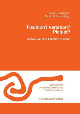 Tradition? Variation? Plagiat?: Motive Und Ihre Adaption in China book