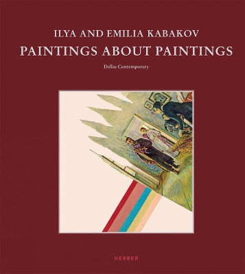 Ilya and Emilia Kabakov: Paintings About Paintings book