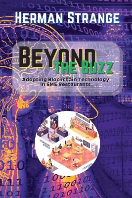Beyond the Buzz-Adopting Blockchain Technology in SME Restaurants: A Practical Guide to Improving Supply Chain Management and Efficiency book