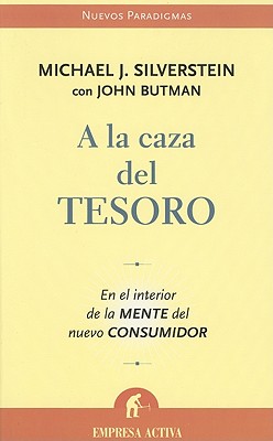 a la Caza del Tesoro: En El Interior de La Mente del Nuevo Consumidor book