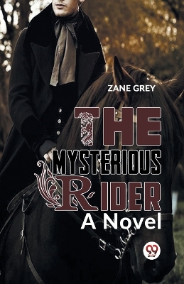 The Mysterious Rider a Novel by Zane Grey