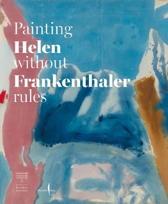 Helen Frankenthaler: Painting Without Rules book
