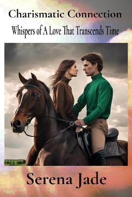 Charismatic Connection: Whispers of A Love That Transcends Time book