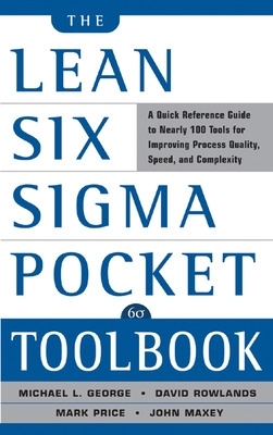 Lean Six Sigma Pocket Toolbook: A Quick Reference Guide to Nearly 100 Tools for Improving Quality and Speed book