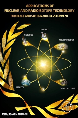 Applications of Nuclear and Radioisotope Technology: For Peace and Sustainable Development book