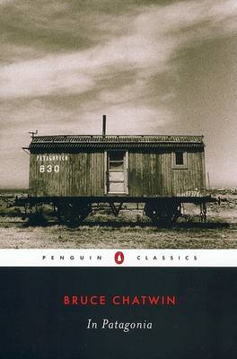 In Patagonia by Bruce Chatwin