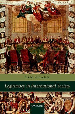 Legitimacy in International Society by Ian Clark