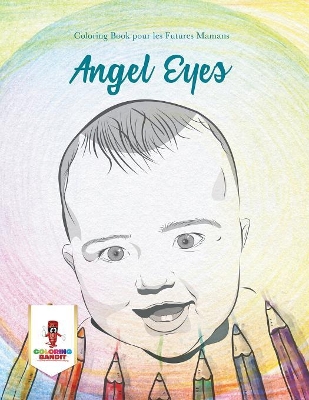 Angel Eyes: Coloring Book pour les Futures Mamans book