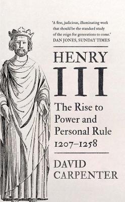 Henry III: The Rise to Power and Personal Rule, 1207-1258 book