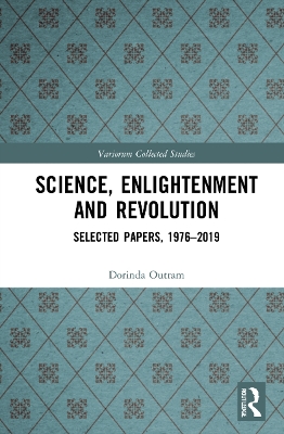 The Science, Enlightenment and Revolution: Selected Papers, 1976-2019 by Dorinda Outram