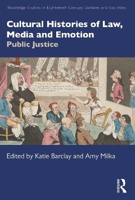 Cultural Histories of Law, Media and Emotion: Public Justice by Katie Barclay