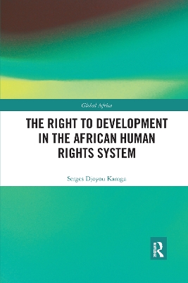 The Right to Development in the African Human Rights System by Serges Djoyou Kamga
