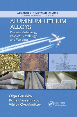 Aluminum-Lithium Alloys: Process Metallurgy, Physical Metallurgy, and Welding book