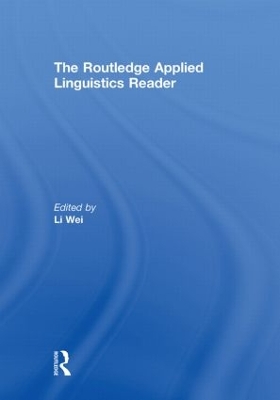 The Routledge Applied Linguistics Reader by Li Wei