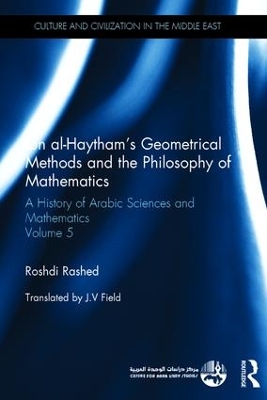 Ibn al-Haytham's Geometrical Methods and the Philosophy of Mathematics by Roshdi Rashed