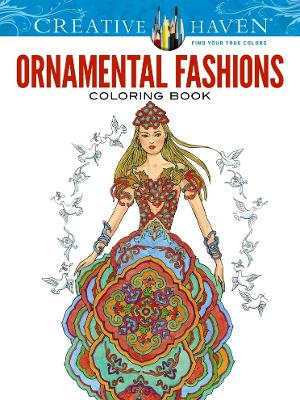 Creative Haven Ornamental Fashions Coloring Book book