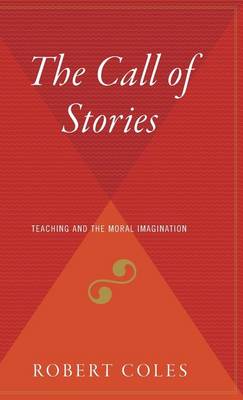 The Call of Stories: Teaching and the Moral Imagination book