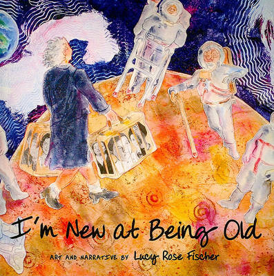 I'm New at Being Old book