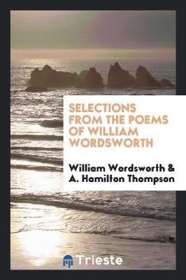 Selections from the Poems of William Wordsworth by William Wordsworth