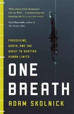 One Breath: Freediving, Death And The Quest To Shatter HumanLimits book