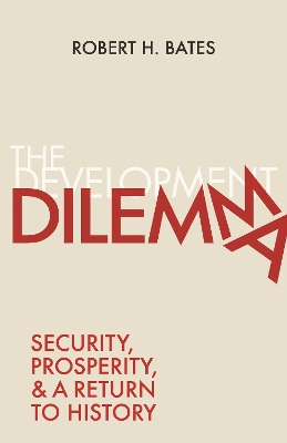 The Development Dilemma: Security, Prosperity, and a Return to History book