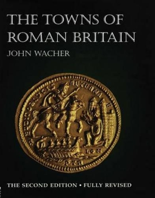 The TOWNS OF ROMAN BRITAIN by John Wacher