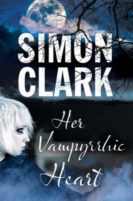 Her Vampyrrhic Heart by Simon P. Clark