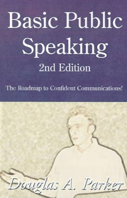 Basic Public Speaking: The Roadmap to Confident Communications! book