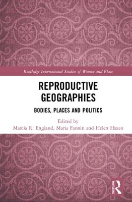 Reproductive Geographies: Bodies, Places and Politics book