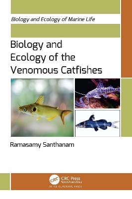 Biology and Ecology of the Venomous Catfishes by Ramasamy Santhanam