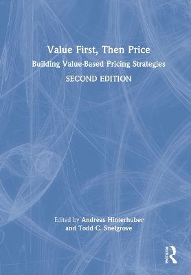 Value First, Then Price: Building Value-Based Pricing Strategies by Andreas Hinterhuber