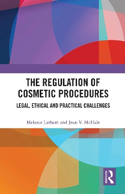 The Regulation of Cosmetic Procedures: Legal, Ethical and Practical Challenges book