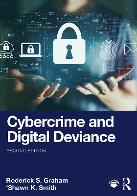 Cybercrime and Digital Deviance by Roderick S. Graham