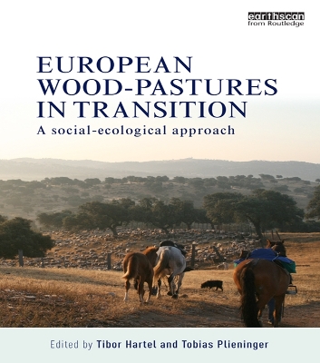 European Wood-pastures in Transition: A Social-ecological Approach by Tibor Hartel