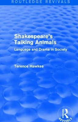 Routledge Revivals: Shakespeare's Talking Animals (1973): Language and Drama in Society book