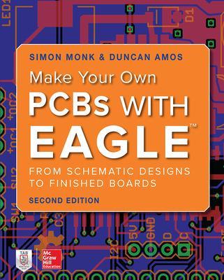 Make Your Own PCBs with EAGLE: From Schematic Designs to Finished Boards book