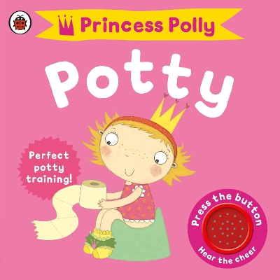 Princess Polly's Potty: A Noisy Sound Book book
