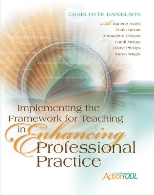 Implementing the Framework for Teaching in Enhancing Professional Practice: An ASCD Action Tool book