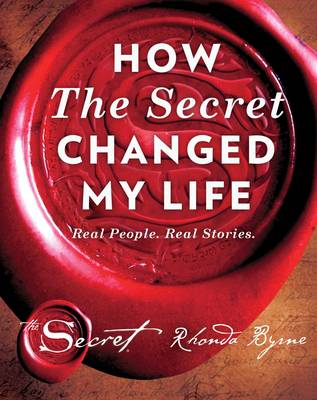 How The Secret Changed My Life by Rhonda Byrne