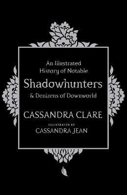 Illustrated History of Notable Shadowhunters and Denizens of Downworld book