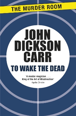 To Wake The Dead by John Dickson Carr