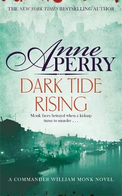 Dark Tide Rising (William Monk Mystery, Book 24) book