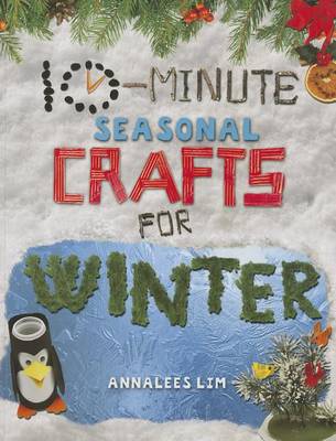 10-Minute Seasonal Crafts for Winter by Annalees Lim