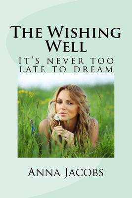 The Wishing Well: It's never too late to dream by Anna Jacobs