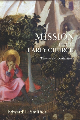 Mission in the Early Church by Edward L Smither