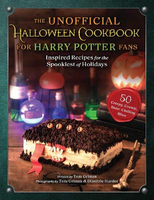 The Unofficial Halloween Cookbook for Harry Potter Fans: Inspired Recipes for the Spookiest of Holidays book