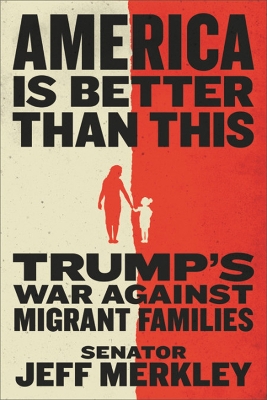 America Is Better Than This: Trump's War Against Migrant Families book