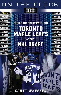 On the Clock: Toronto Maple Leafs: Behind the Scenes with the Toronto Maple Leafs at the NHL Draft book