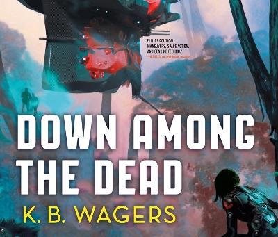 Down Among the Dead: The Farian War Book 2 by K. B. Wagers