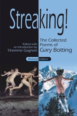 Streaking! the Collected Poems of Gary Botting - Revised Edition by Gary Botting